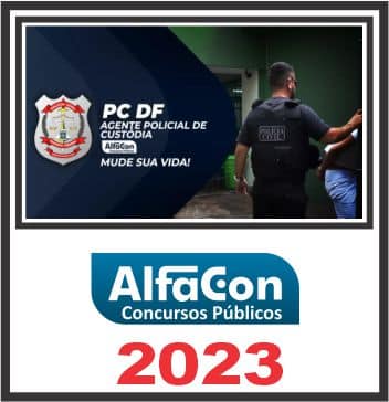 PC DF (AGENTE POLICIAL DE CUSTÓDIA) ALFACON 2023