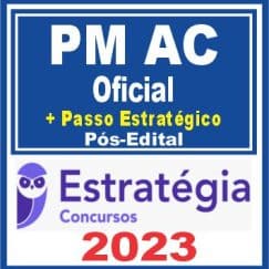 PM AC (Oficial + Passo) Pós Edital - Estratégia 2023