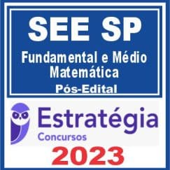 SEE SP (Professor Ensino Fundamental e Médio - Matemática) Pós Edital - Estratégia 2023