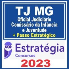 TJ MG (Oficial Judiciário - Comissário da Infância e Juventude + Passo) Estratégia 2023