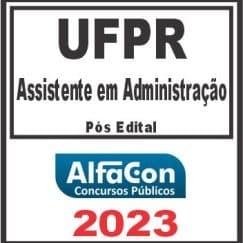 UFPR (ASSISTENTE EM ADMINISTRAÇÃO) PÓS EDITAL - ALFACON 2023