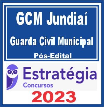GCM Jundiaí SP (Guarda Municipal) Pós Edital - Estratégia 2023
