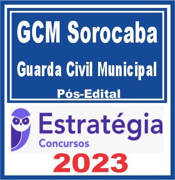 GCM Sorocaba SP (Guarda Municipal) Pós Edital - Estratégia 2023
