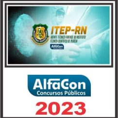 ITEP RN (AGENTE TÉCNICO FORENSE) ALFACON 2023