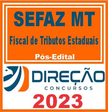 SEFAZ MT(FISCAL DE TRIBUTOS ESTADUAIS) PÓS EDITAL - DIREÇÃO 2023