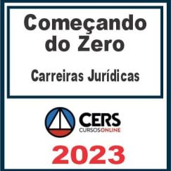 Começando do Zero (Carreiras Jurídicas) Cers 2023