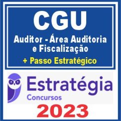 CGU (Auditor - Área Auditoria e Fiscalização + Passo) Estratégia 2023