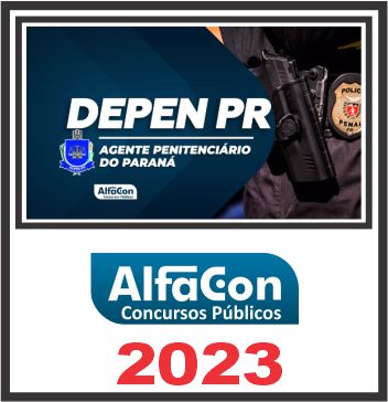 DEPEN PR (AGENTE PENITENCIÁRIO) PÓS EDITAL - ALFACON 2023