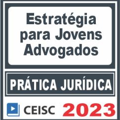 Prática Jurídica (Estratégias para Jovens Advogados) Ceisc 2023