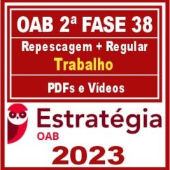 OAB 2ª Fase 38 (Direito Trabalho) Estratégia 2023