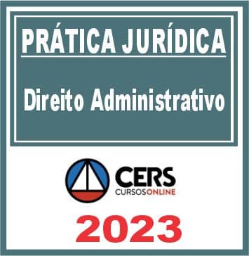 Prática Jurídica (Direito Administrativo) Cers 2023