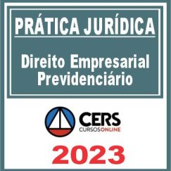 Prática Jurídica (Direito Empresarial Previdenciário) Cers 2023