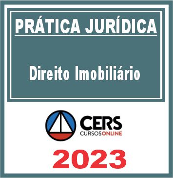Prática Jurídica (Direito Imobiliário) Cers 2023