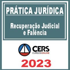 Prática Jurídica (Recuperação Judicial e Falência) Cers 2023