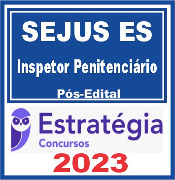 SEJUS ES - Polícia Penal ES (Inspetor Penitenciário) Pós Edital - Estratégia 2023