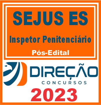 SEJUS ES (INSPETOR PENITENCIÁRIO) PÓS EDITAL - DIREÇÃO 2023