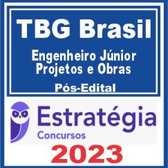 TBG Brasil (Engenheiro Júnior - Projetos e Obras) Pós Edital - Estratégia 2023