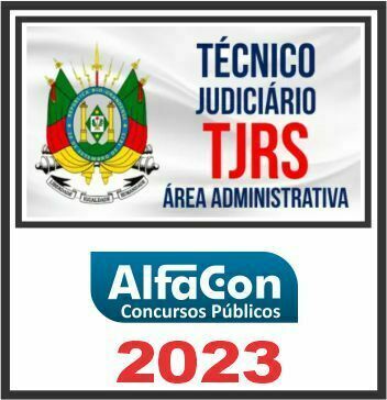 TJ RS (TÉCNICO JUDICIÁRIO) ALFACON 2023
