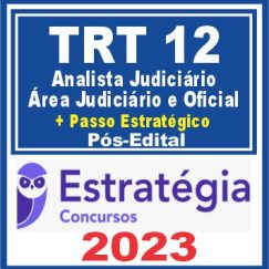 TRT SC - 12ª Região (Analista Judiciário - Área Judiciária e Oficial + Passo) Pós Edital - Estratégia 2023