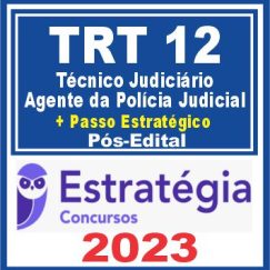 TRT SC - 12ª Região (Técnico Judiciário - Agente da Polícia Judicial + Passo) Pós Edital - Estratégia 2023
