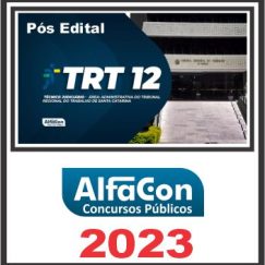 TRT SC - 12ª REGIÃO (TÉCNICO JUDICIÁRIO - ÁREA ADMINISTRATIVA) PÓS EDITAL - ALFACON 2023