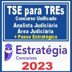 TSE para TREs - Concurso Unificado (Analista Judiciário - Área Judiciária + Passo) Estratégia 2023