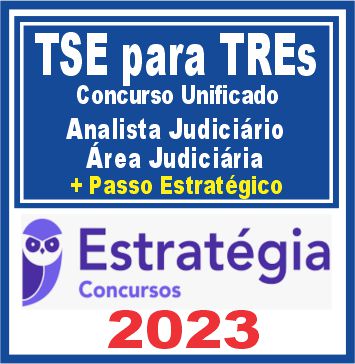 TSE para TREs - Concurso Unificado (Analista Judiciário - Área Judiciária + Passo) Estratégia 2023