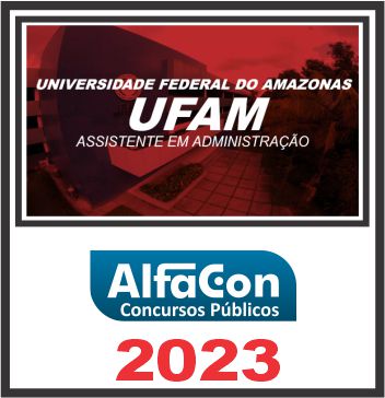 UFAM (ASSISTENTE EM ADMINISTRAÇÃO) PÓS EDITAL - ALFACON 2023