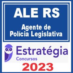 ALE RS (Agente de Polícia Legislativa) Estratégia 2023
