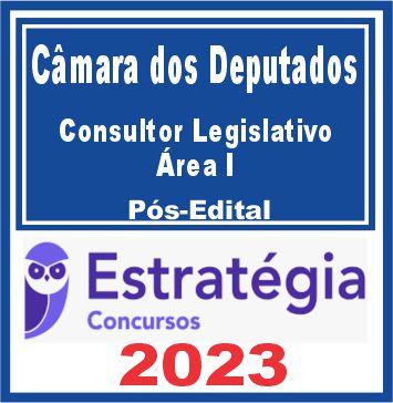 Câmara dos Deputados (Consultor Legislativo - Área I) Pós Edital - Estratégia 2023