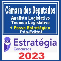 Câmara dos Deputados (Analista Legisl. - Técnica Legislativa + Passo) Pós Edital