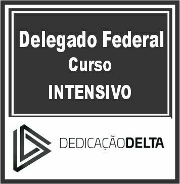 Delegado de Polícia Federal (Preparação Intensiva) Dedicação Delta 2023