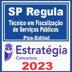 SP Regula (Técnico em Fiscalização de Serviços Públicos) Pós Edital - Estratégia 2023