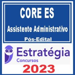 CORE ES (Assistente Administrativo) Pós Edital - Estratégia 2023