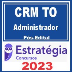 CRM TO (Administrador) Pós Edital - Estratégia 2023