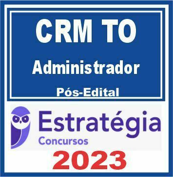 CRM TO (Administrador) Pós Edital - Estratégia 2023