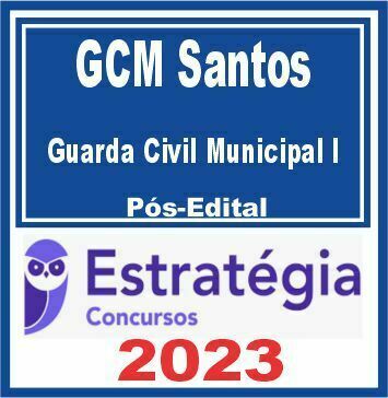 GCM Santos (Guarda Civil Municipal I) Pós Edital Estratégia 2023