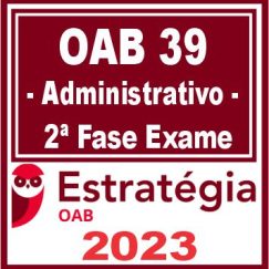 OAB 2ª Fase 39 (Direito Administrativo) Estratégia 2023