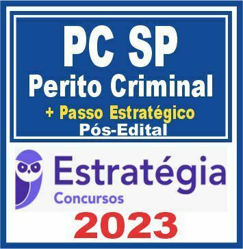 PC SP (Perito Criminal + Passo) Pós Edital - Estratégia 2023