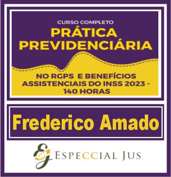 Prática Jurídica (Previdenciária no RGPS - Prof. Frederico Amado) Especcial Jus 2023