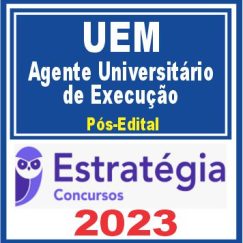 UEM (Agente Universitário de Execução) Pós Edital - Estratégia 2023