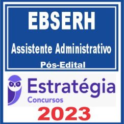 EBSERH (Assistente Administrativo) Pós Edital Estratégia 2023