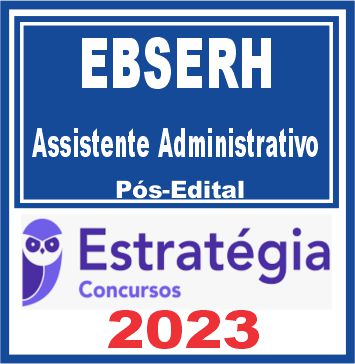 EBSERH (Assistente Administrativo) Pós Edital Estratégia 2023