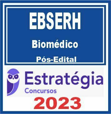 EBSERH (Biomédico) Pós Edital - Estratégia 2023