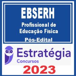 EBSERH (Profissional de Educação Física) Pós Edital - Estratégia 2023