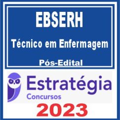 EBSERH (Técnico em Enfermagem) Pós Edital - Estratégia 2023