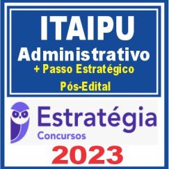 Itaipu (Função: Administrativo + Passo) Pós Edital - Estratégia 2023