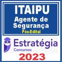 Itaipu (Função: Agente de Segurança) Pós Edital - Estratégia 2023