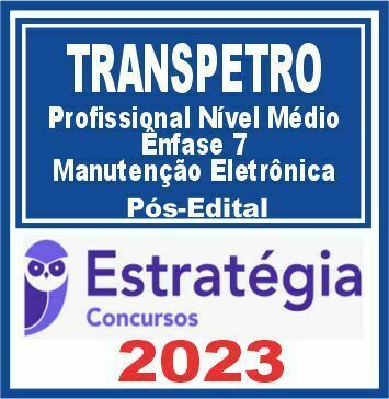 TRANSPETRO (Profissional Nível Médio - Ênfase 7: Manutenção Eletrônica) Pós Edital