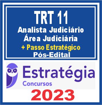 TRT 11 AM/RR (Analista Judiciário + Passo) Pós Edital - Estratégia 2023